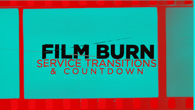 Film Burn Service Transitions and Countdown